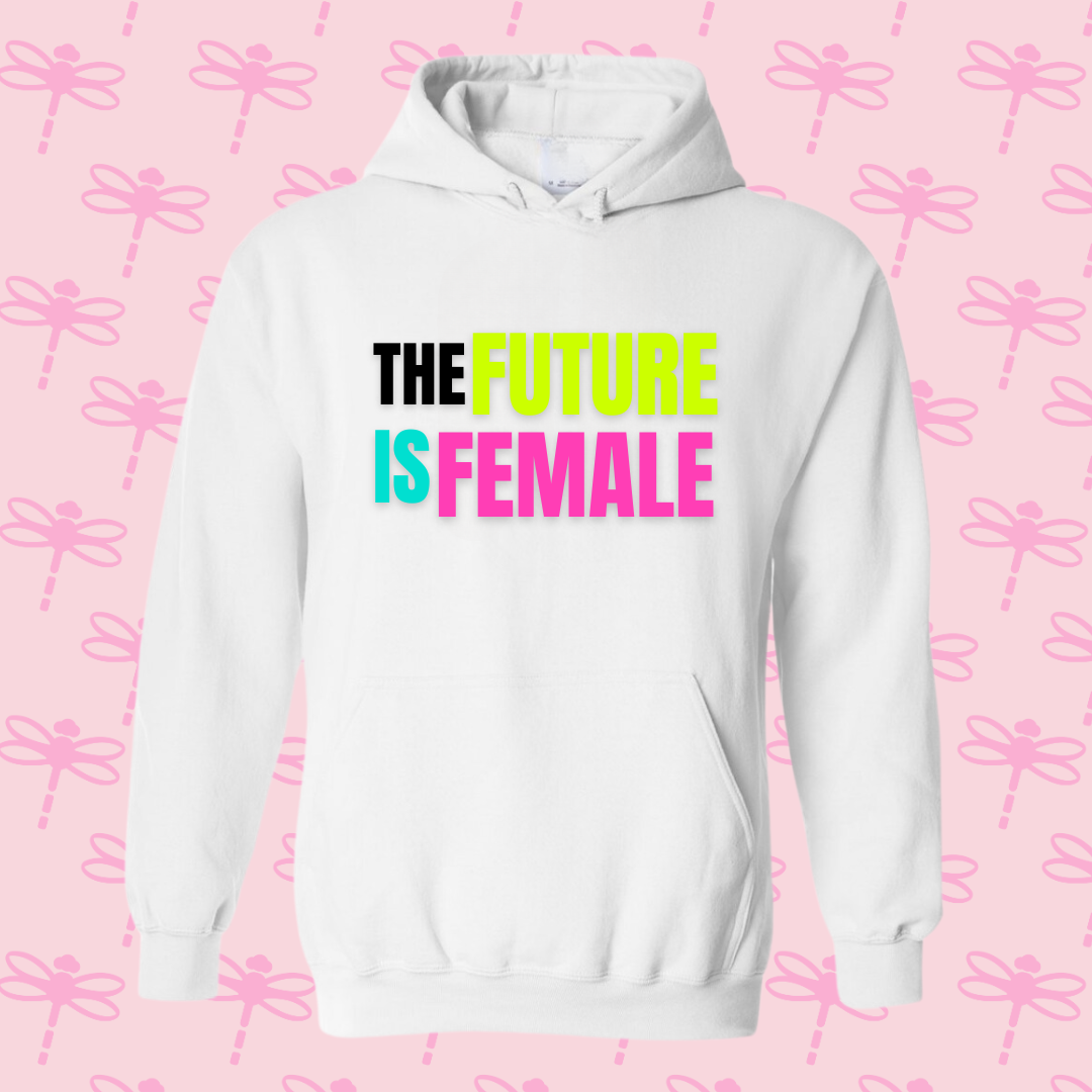 The Future is Female Hoodie