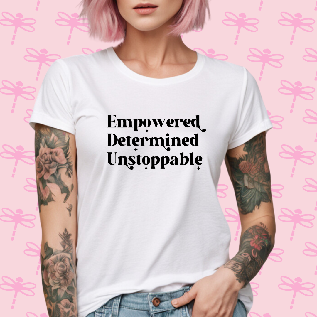 Empowered, Determined Unstoppable T-Shirt
