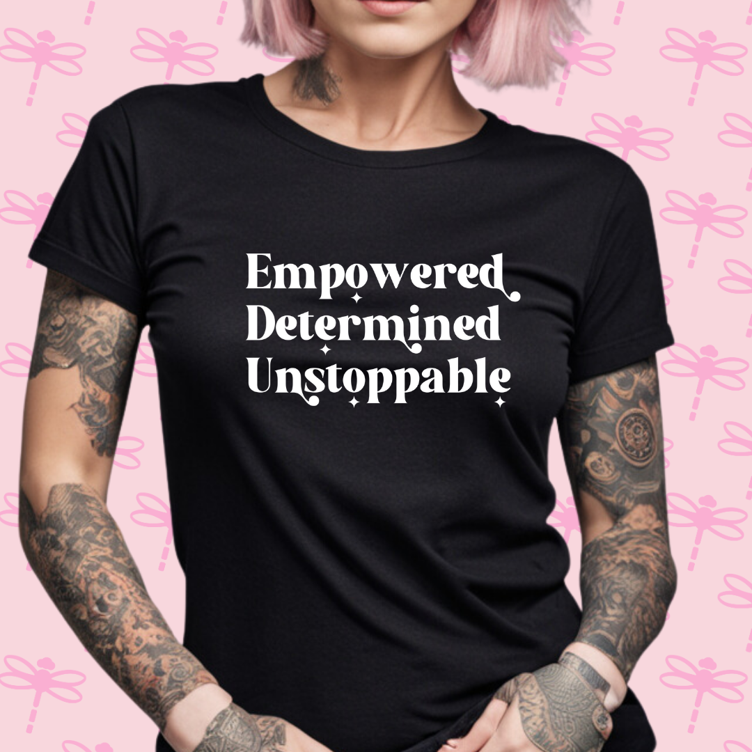 Empowered, Determined Unstoppable T-Shirt