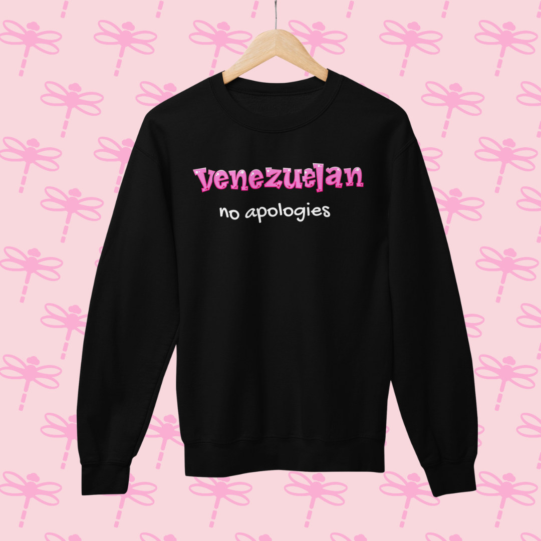 Venezuelan No Apologies Sweatshirt