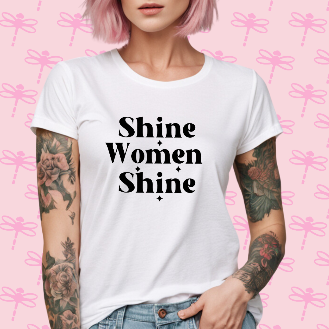 Shine Women Shine T-Shirt