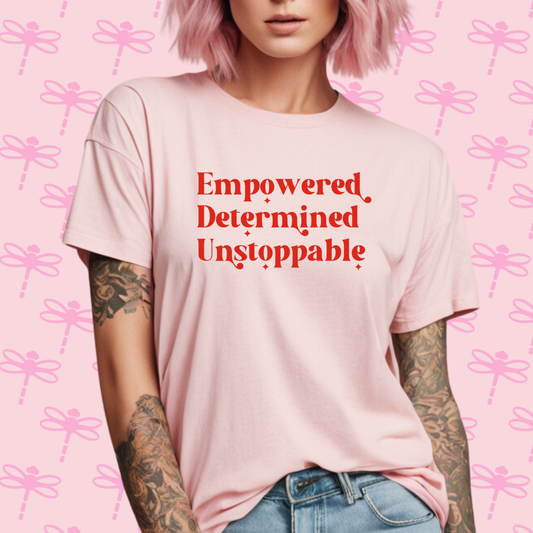 Empowered, Determined Unstoppable T-Shirt