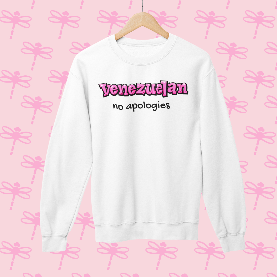 Venezuelan No Apologies Sweatshirt