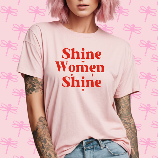 Shine Women Shine T-Shirt