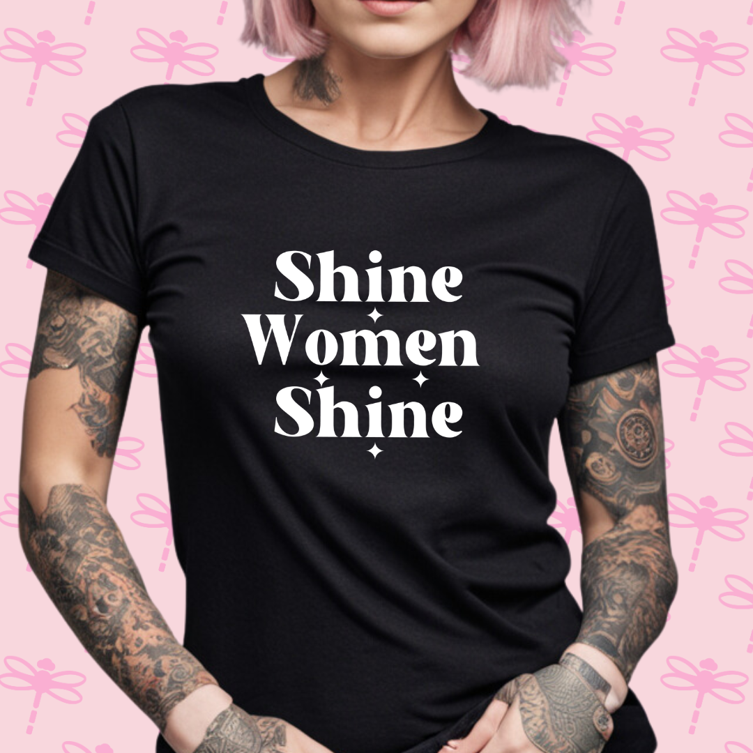 Shine Women Shine T-Shirt