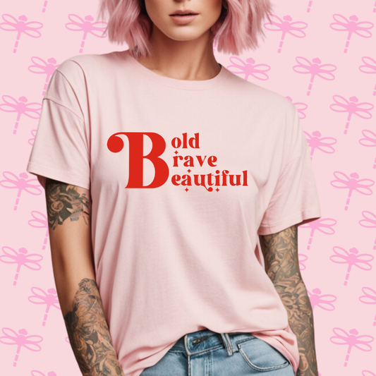 Bold Brave and Beautiful T-Shirt